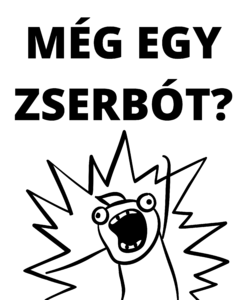 Még egy zserbót?